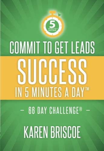 Commit to Get Leads: Success in 5 Minutes a Day (5 Minute Success)
