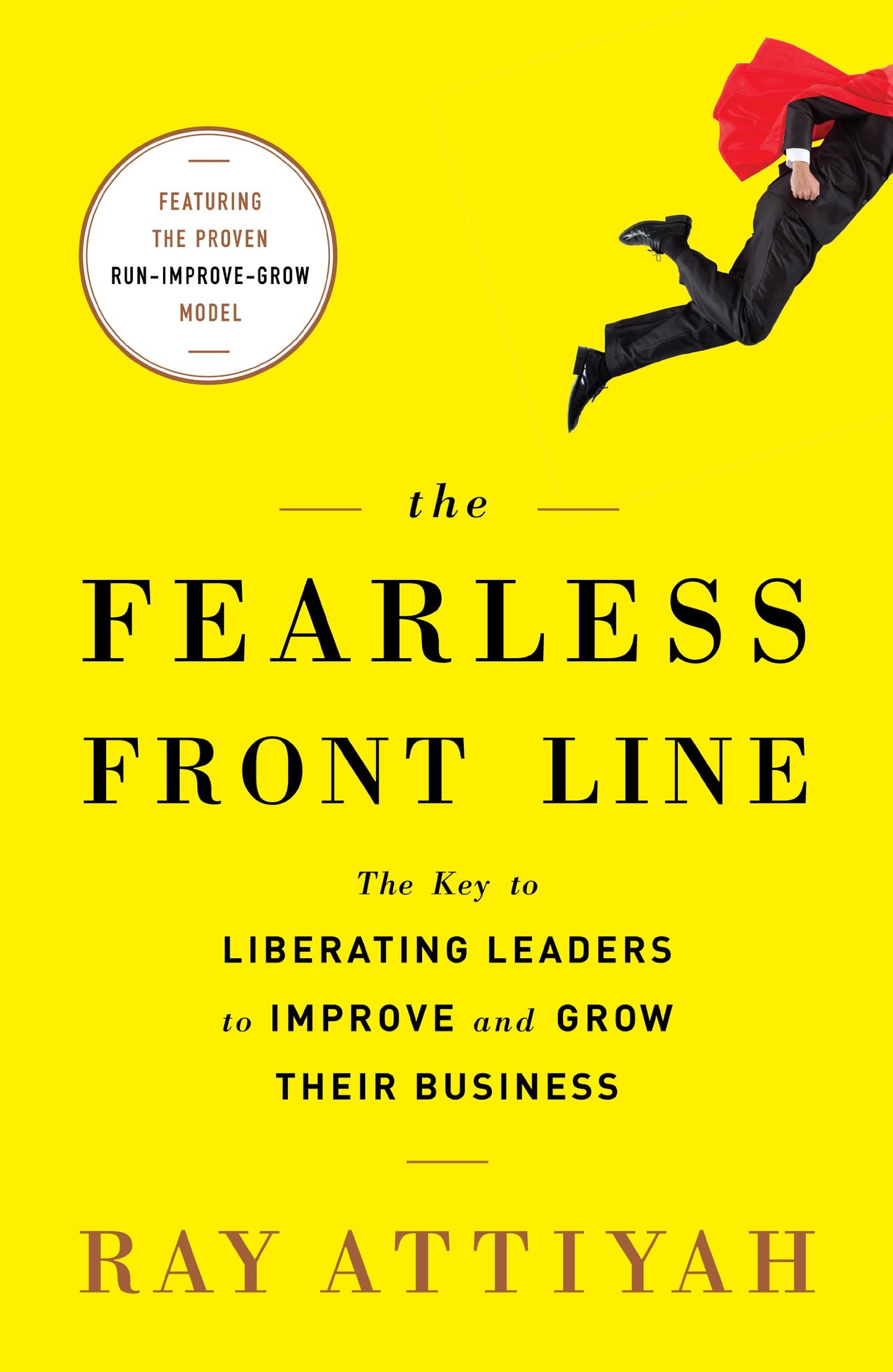 Fearless Front Line: The Key to Liberating Leaders to Improve & Grow Their Business