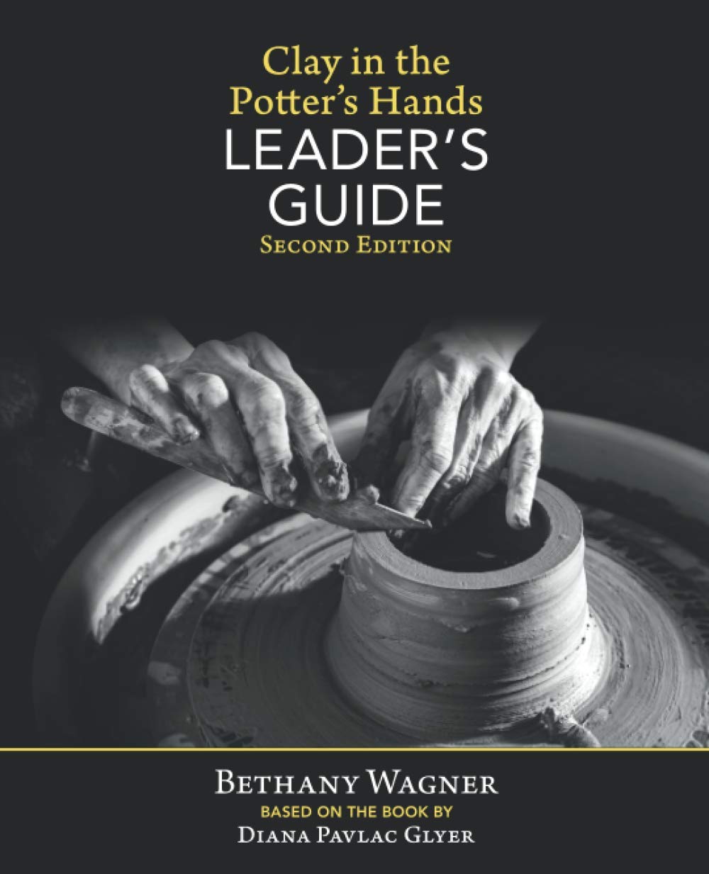 Clay in the Potter's Hands LEADER's GUIDE: Second Edition