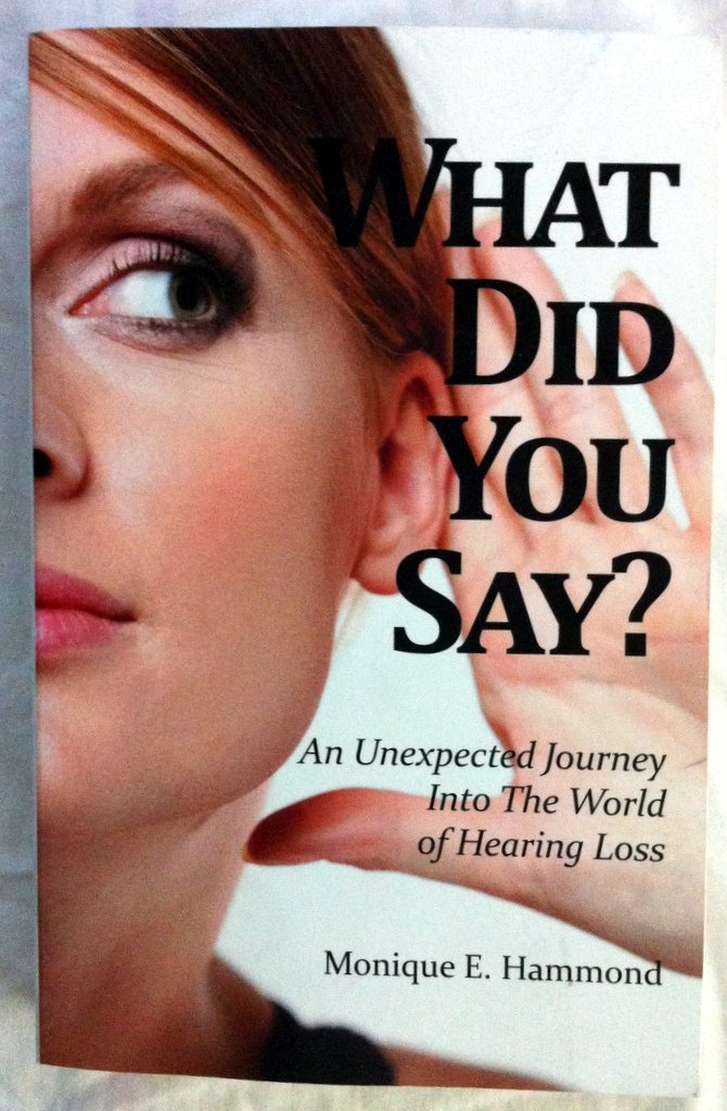 What Did You Say? An Unexpected Journey Into the World of Hearing Loss - 6924
