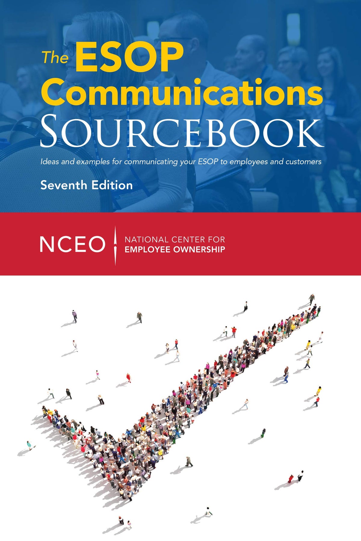 The ESOP Communications Sourcebook, 7th ed.