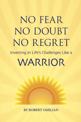 No Fear, No Doubt, No Regret: Investing in Life's Challenges Like A Warrior - 5045