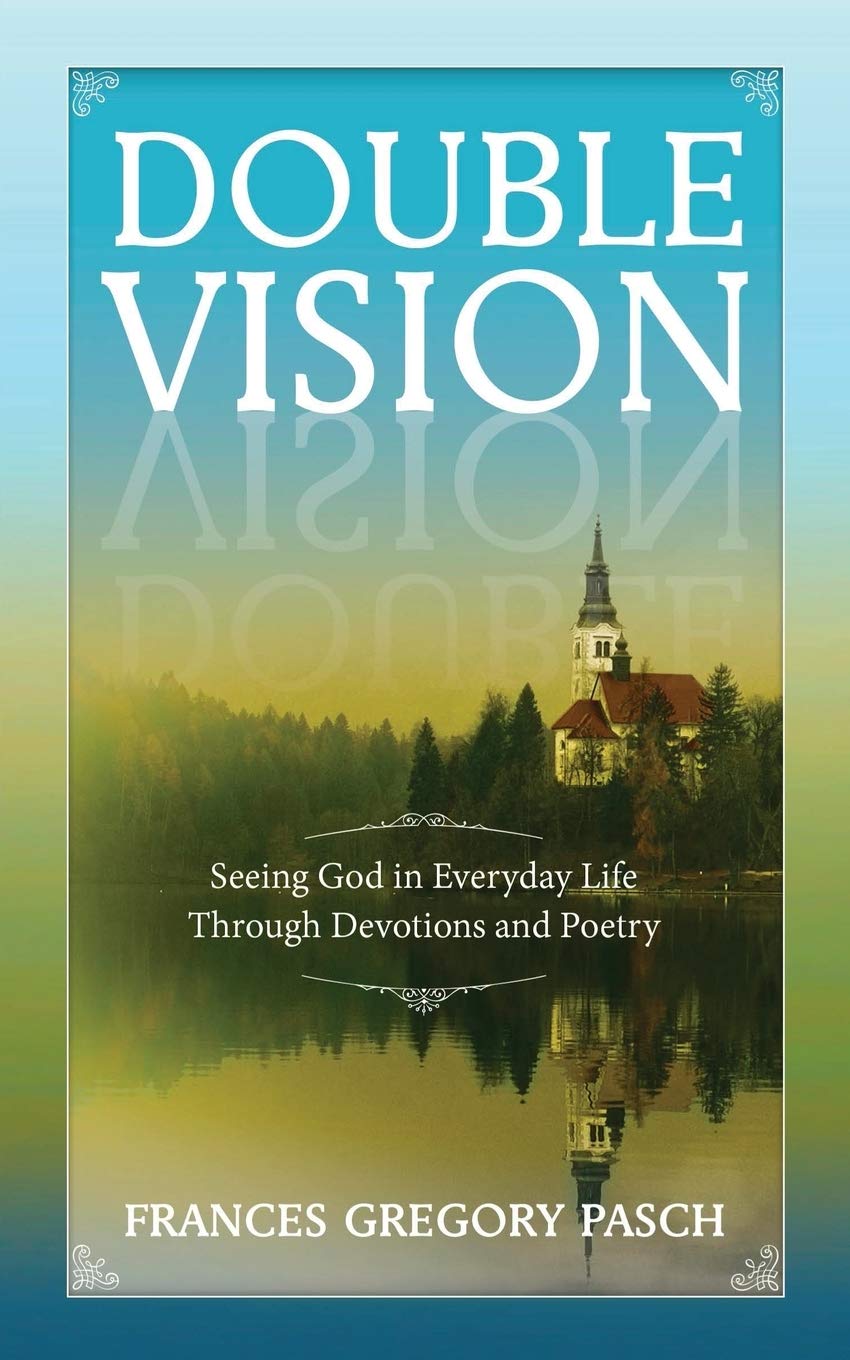 Double Vision: Seeing God in Everyday Life Through Devotions and Poetry