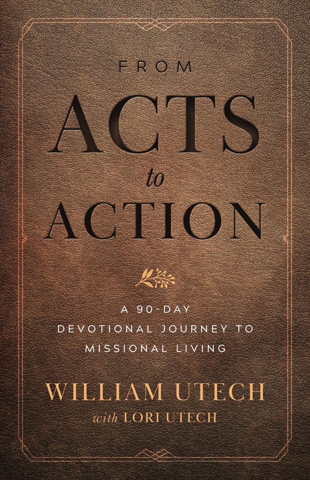 From Acts to Action: A 90-Day Devotional Journey to Missional Living