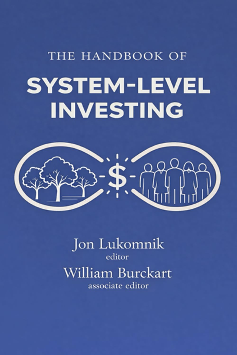 The Handbook of System-level Investing: How Experts Worth Trillions of Dollars are Rethinking Investing