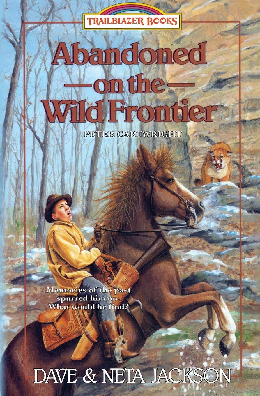 Abandoned on the Wild Frontier: Introducing Peter Cartwright (Trailblazer Books)