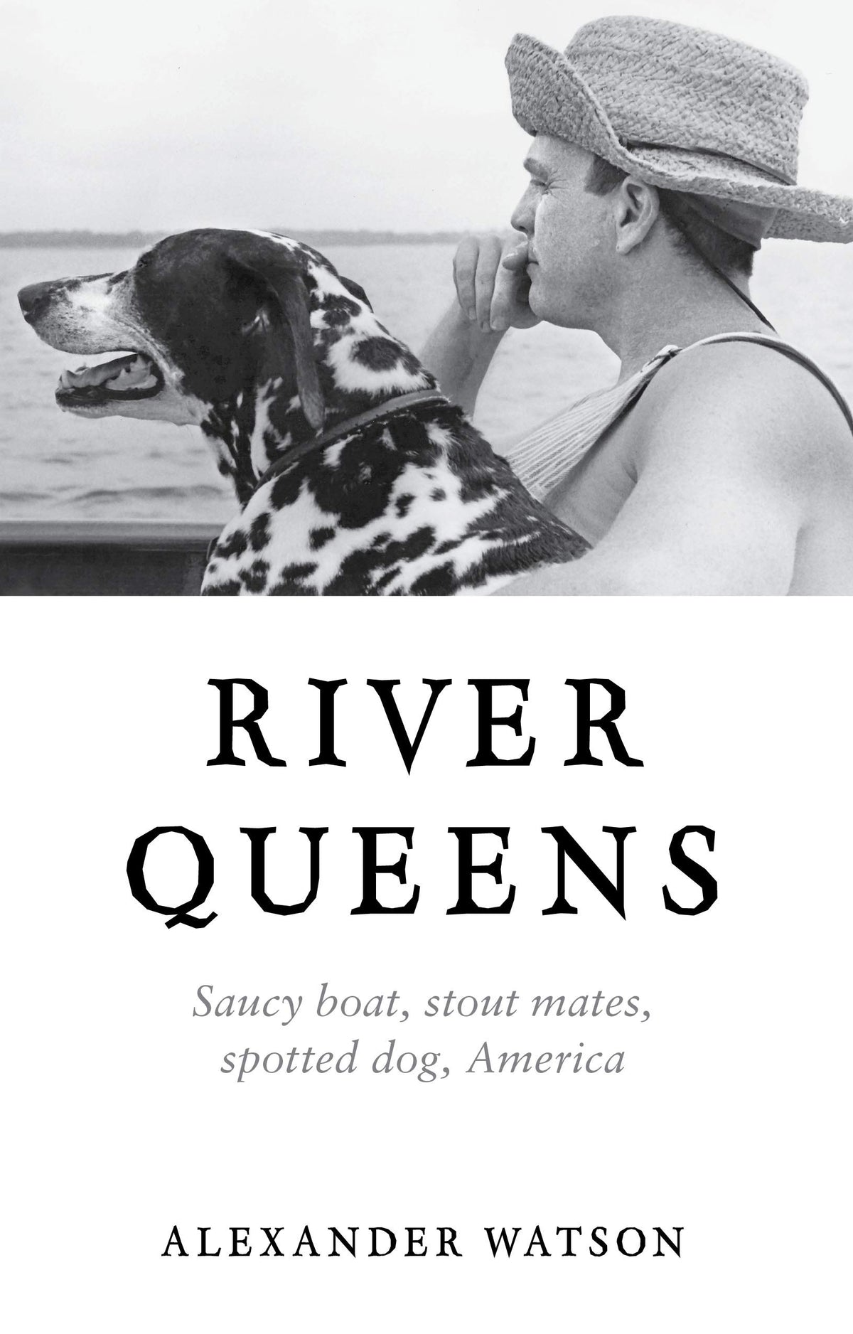 River Queens: Saucy boat, stout mates, spotted dog, America