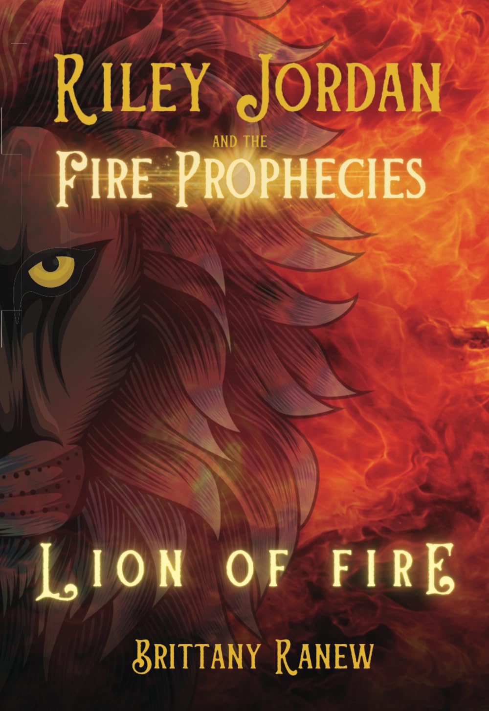 Lion of Fire: Riley Jordan and the Fire Prophecies Book 1