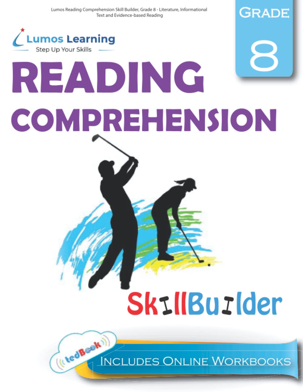 Lumos Reading Comprehension Skill Builder, Grade 8 - Literature, Informational Text and Evidence-based Reading: Plus Online Activities, Videos and Apps - 8417