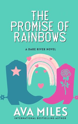 The Promise of Rainbows (Dare River)