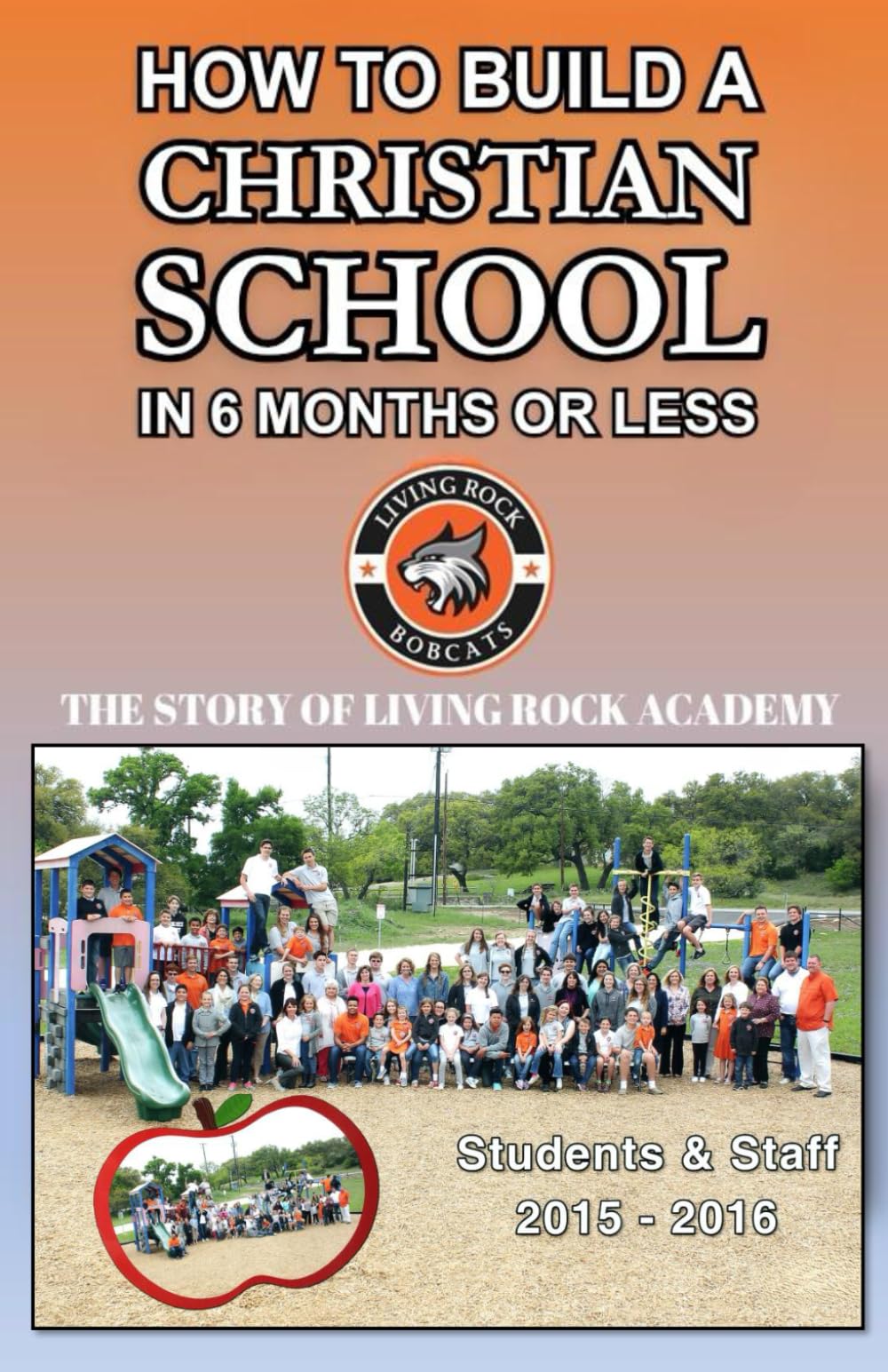 How to Build a Christian School in 6 Months or Less: The Story of Living Rock Academy