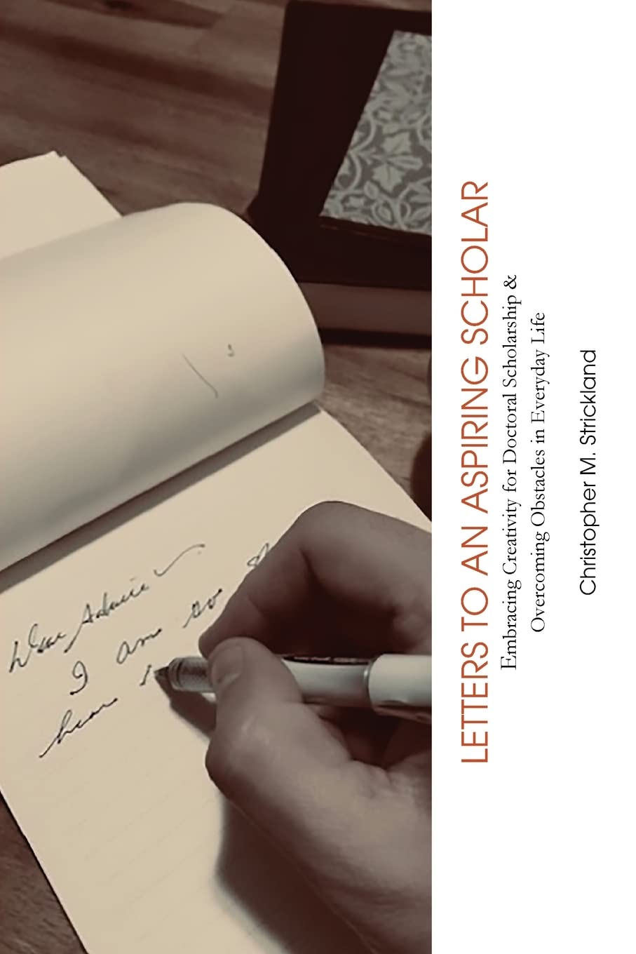 Letters to an Aspiring Scholar: Embracing Creativity for Doctoral Scholarship & Overcoming Obstacles in Everyday Life