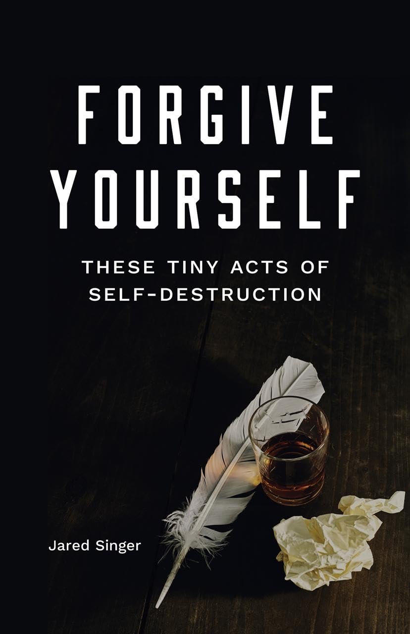 Forgive Yourself These Tiny Acts of Self-Destruction (Button Poetry) - 5423