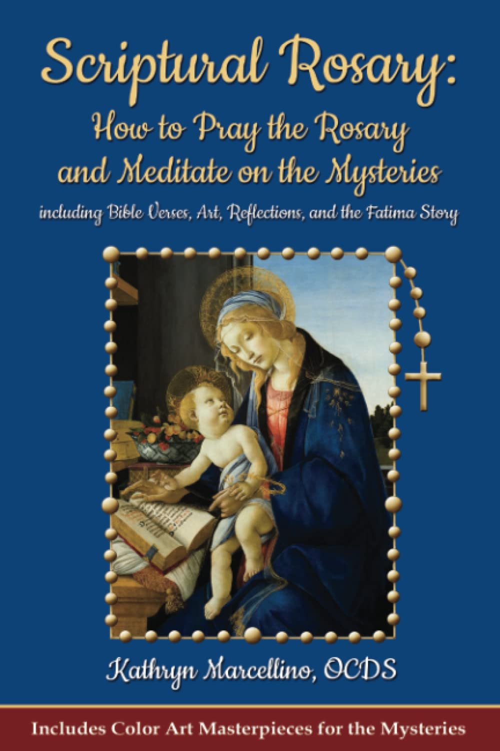 Scriptural Rosary: How to Pray the Rosary and Meditate on the Mysteries including Bible Verses, Art, Reflections, and the Fatima Story - 6994