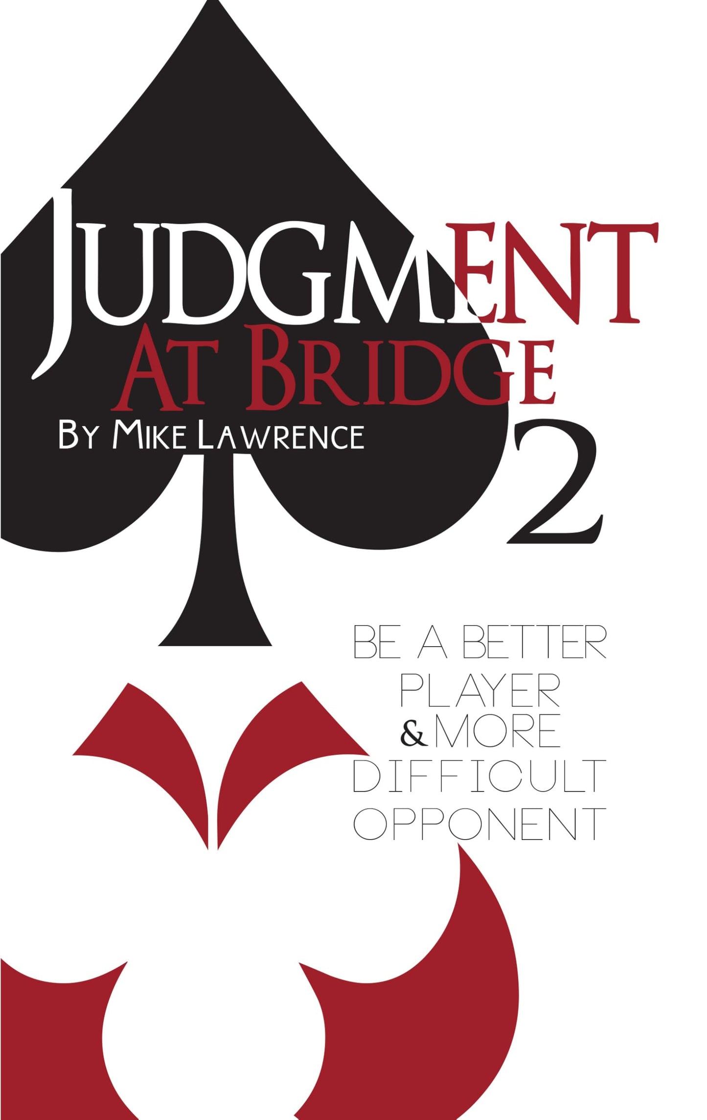 Judgment at Bridge 2: Be a Better Player and More Difficult Opponent - 7820
