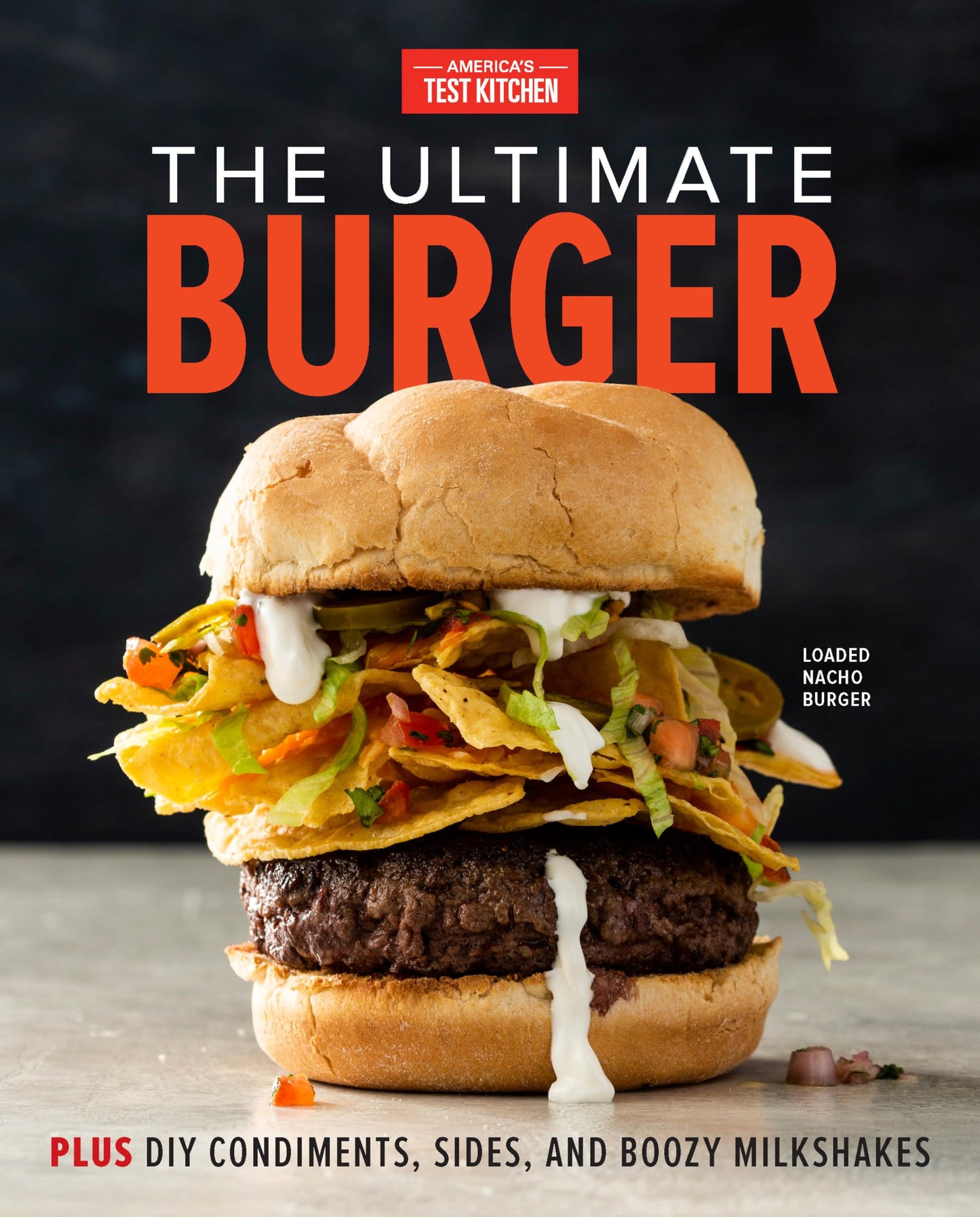 The Ultimate Burger: Plus DIY Condiments, Sides, and Boozy Milkshakes - 6406