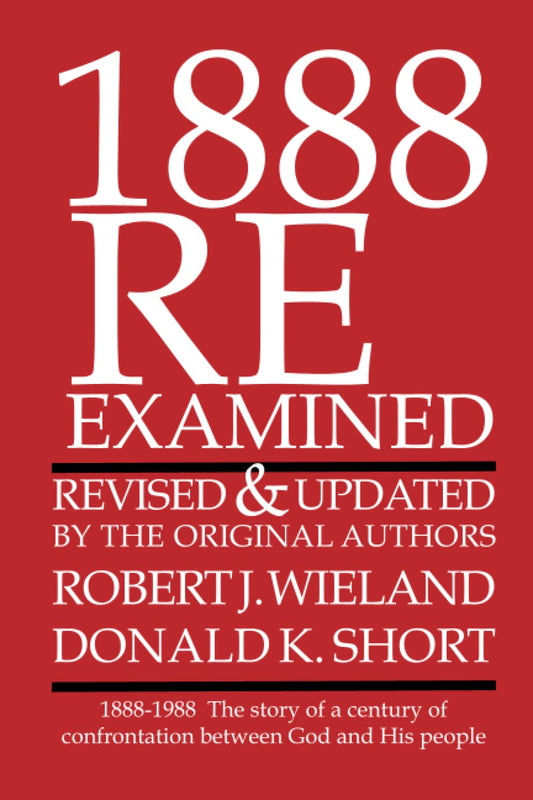 1888 Re-Examined: 1888-1988 The Story of a century of confrontation between God and His people - 9519
