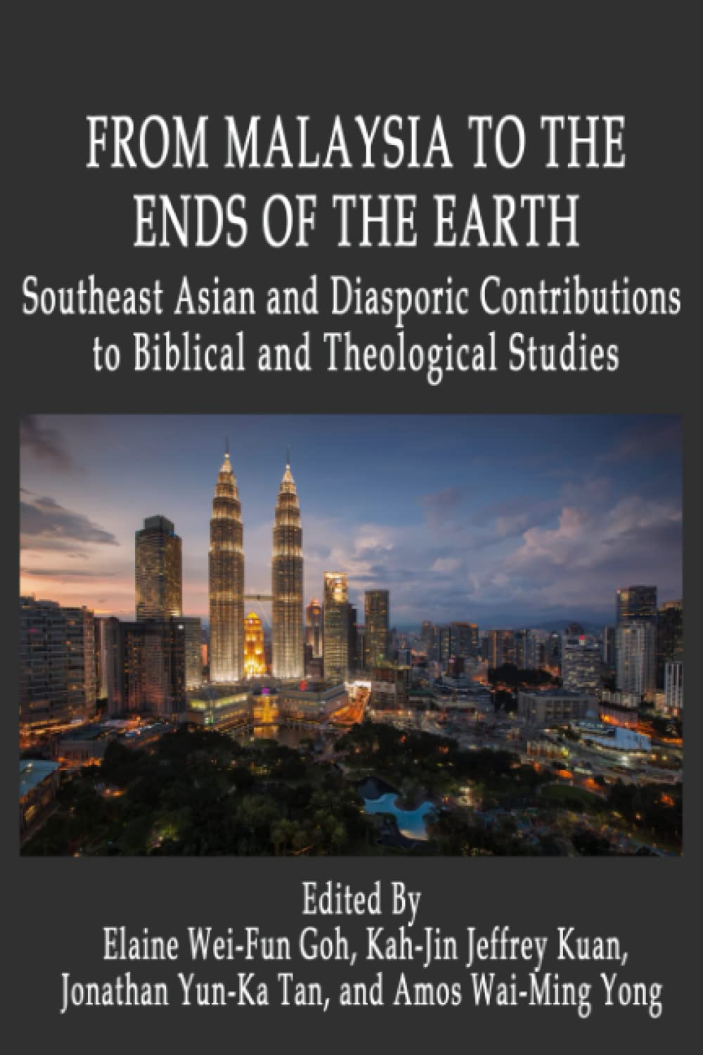 From Malaysia to the Ends of the Earth: Southeast Asian and Diasporic Contributions to Biblical and Theological Studies