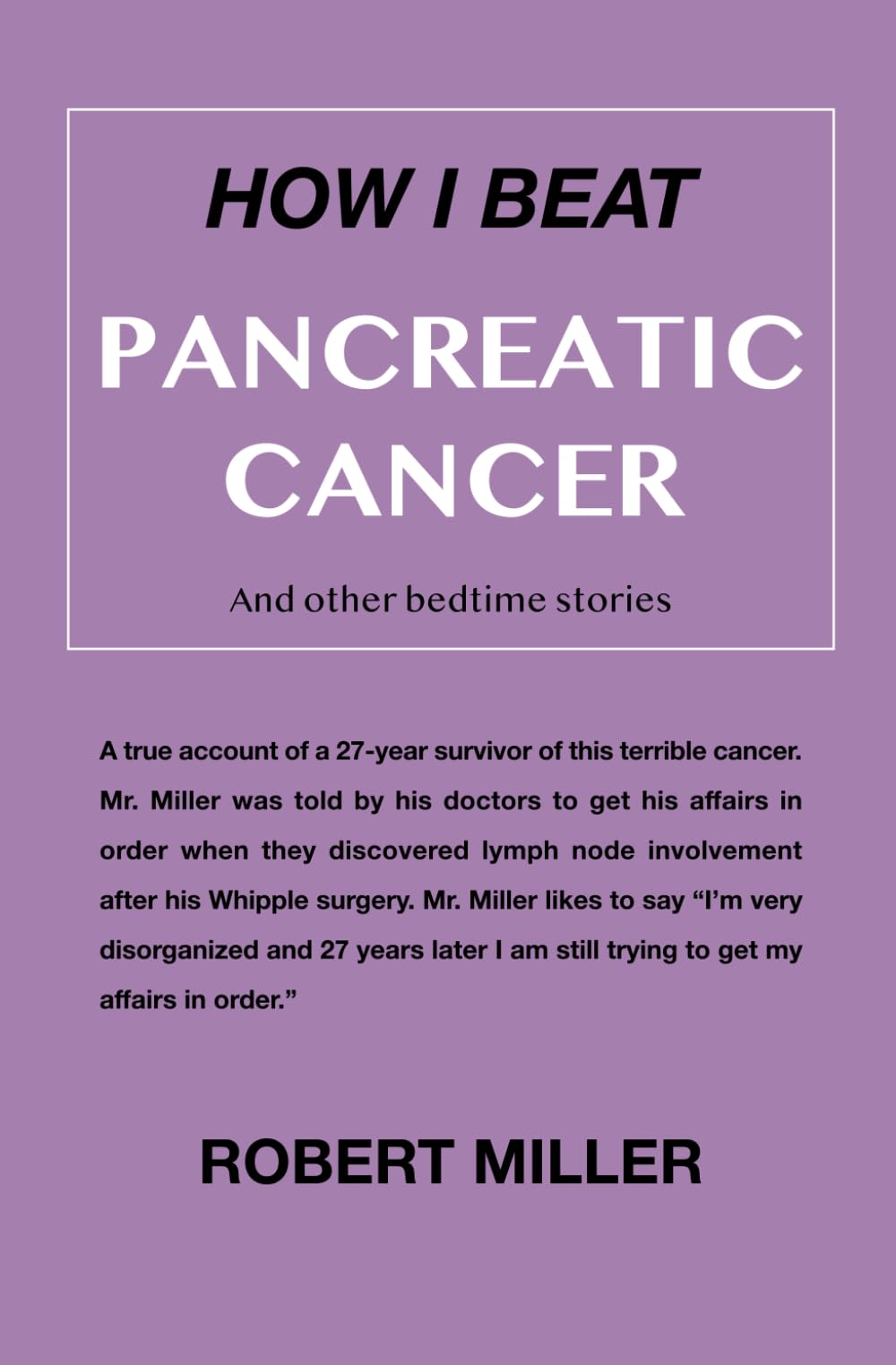How I Beat Pancreatic Cancer: And Other Bedtime Stories - 4954