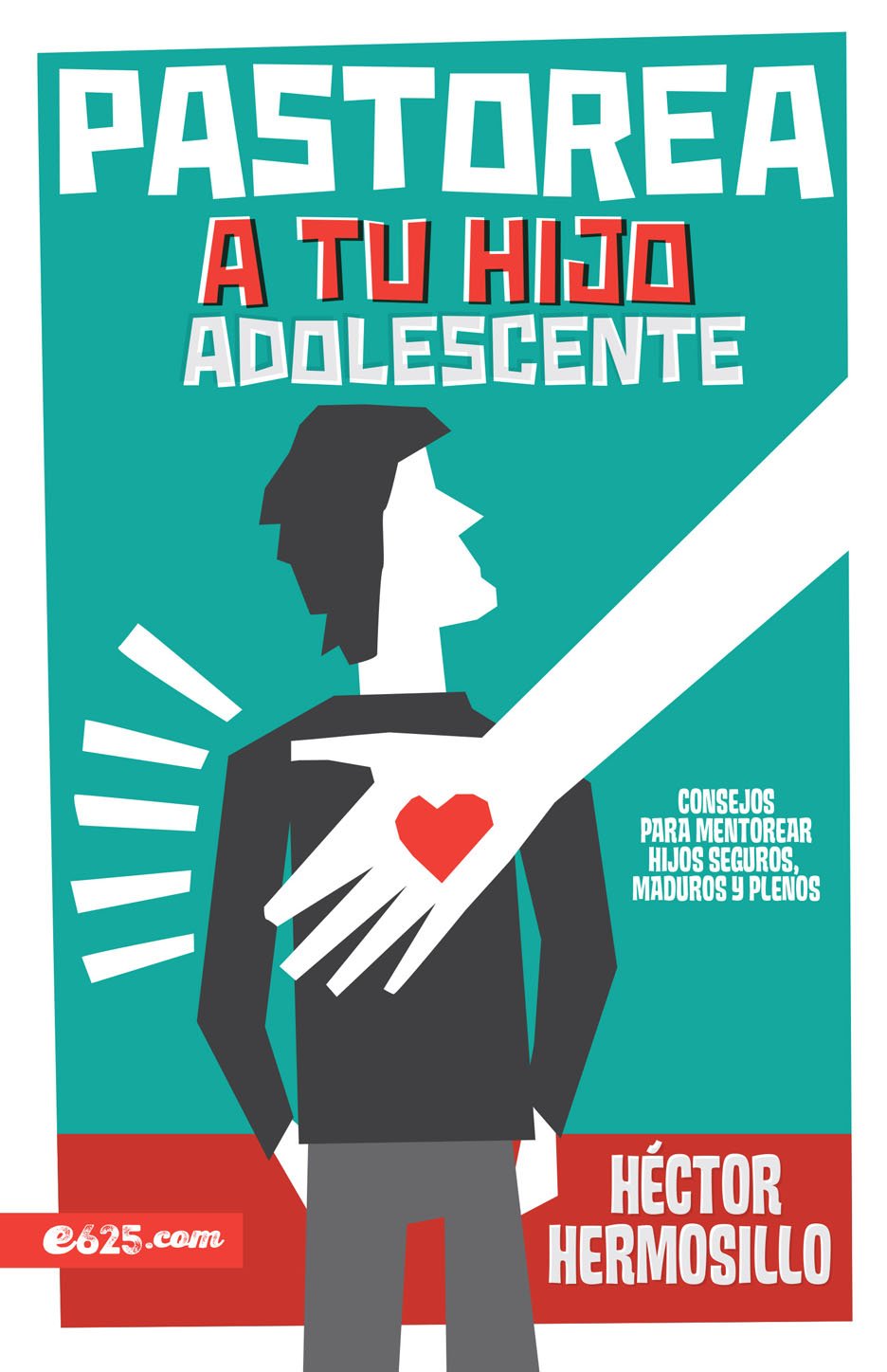 Pastorea a tu hijo adolescente (Spanish Edition)