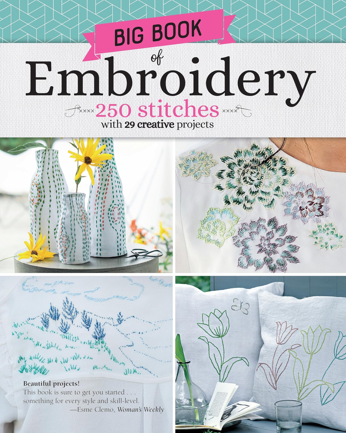Big Book of Embroidery: 250 Stitches with 29 Creative Projects (Landauer) Essential Techniques, Designs for Decor, Shirts, Linens, and a Stitch Guide to Loop, Straight, Cross, Woven, Split, and More