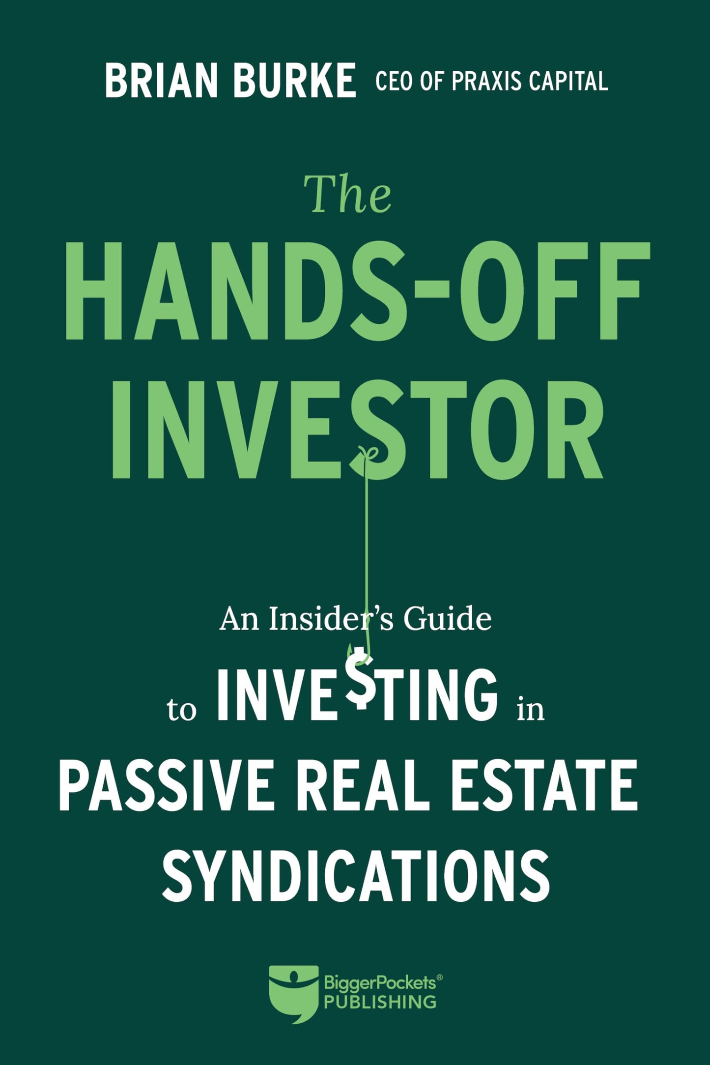 The Hands-Off Investor: An Insider’s Guide to Investing in Passive Real Estate Syndications