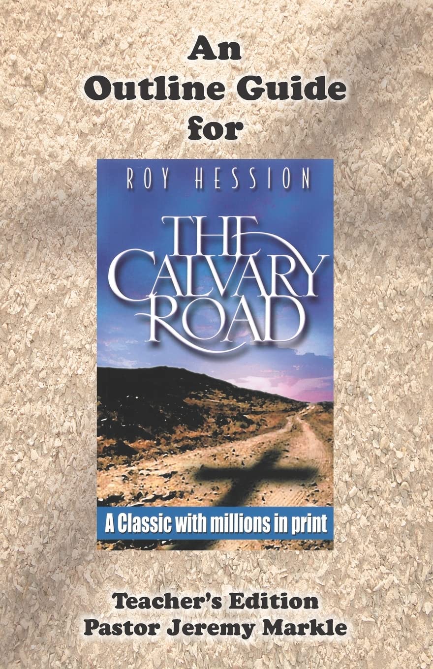 An Outline Guide for THE CALVARY ROAD by Roy Hession (Teacher's Edition) - 2364