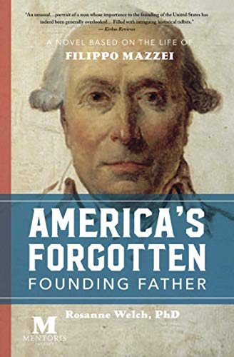 America's Forgotten Founding Father: A Novel Based on the Life of Filippo Mazzei - 3243