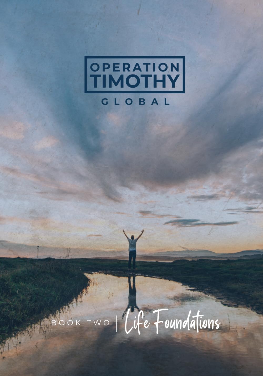 Operation Timothy Global: Book 2: Life Foundations