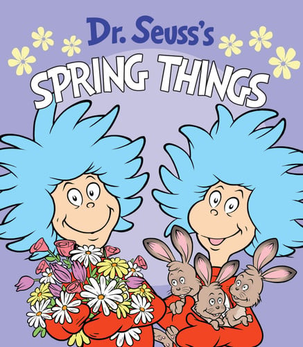 Dr. Seuss's Spring Things A Spring Board Book for Kids