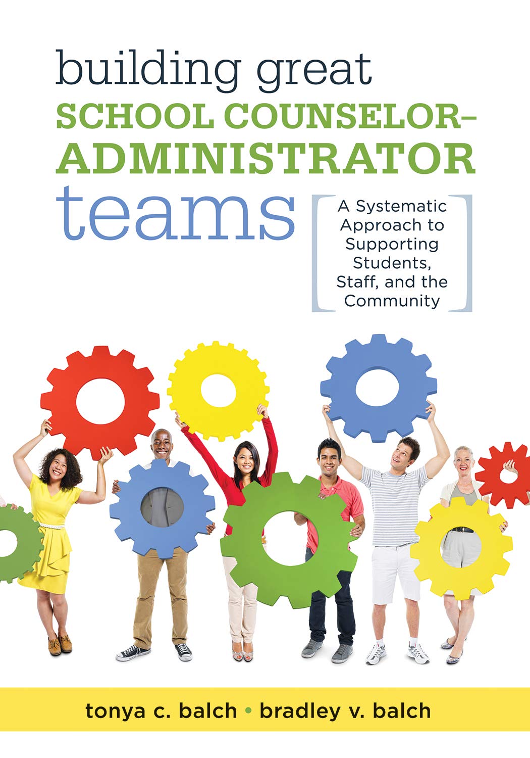 Building Great School Counselor-Administrator Teams: A Systematic Approach to Supporting Students, Staff, and the Community (Balancing Guidance Counselor and School Administrator Responsibilities) - 4667