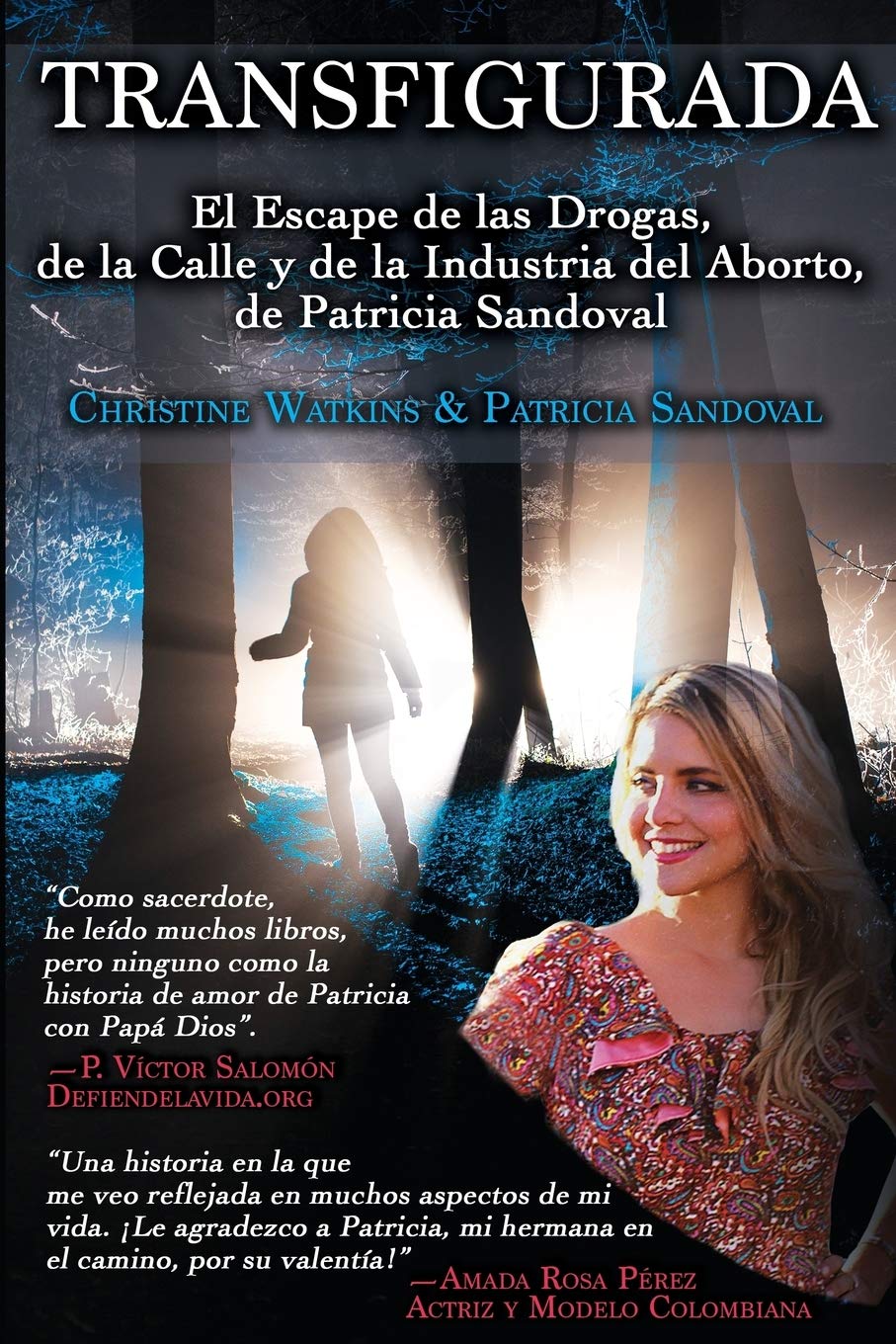 Transfigurada: El Escape de las Drogas, de la Calle y de la Industria del Aborto, de Patricia Sandoval (Spanish Edition)