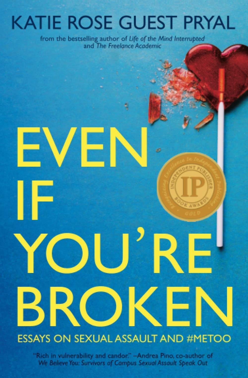 Even If You're Broken: Essays on Sexual Assault and #MeToo - 2069