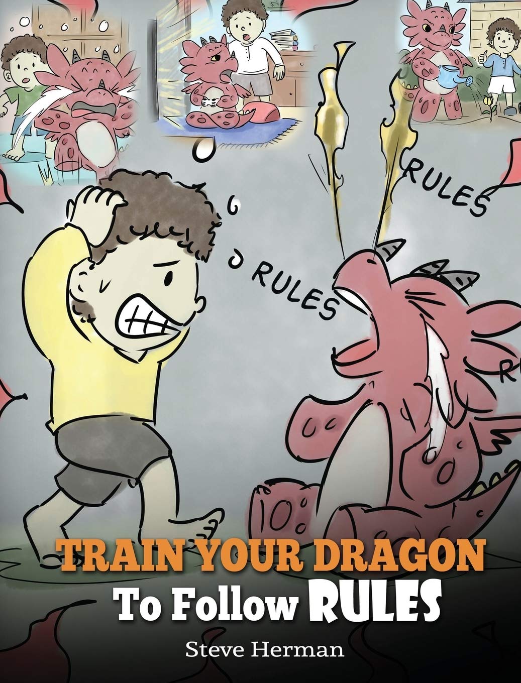 Train Your Dragon To Follow Rules: Teach Your Dragon To NOT Get Away With Rules. A Cute Children Story To Teach Kids To Understand The Importance of Following Rules. (My Dragon Books) - 3322