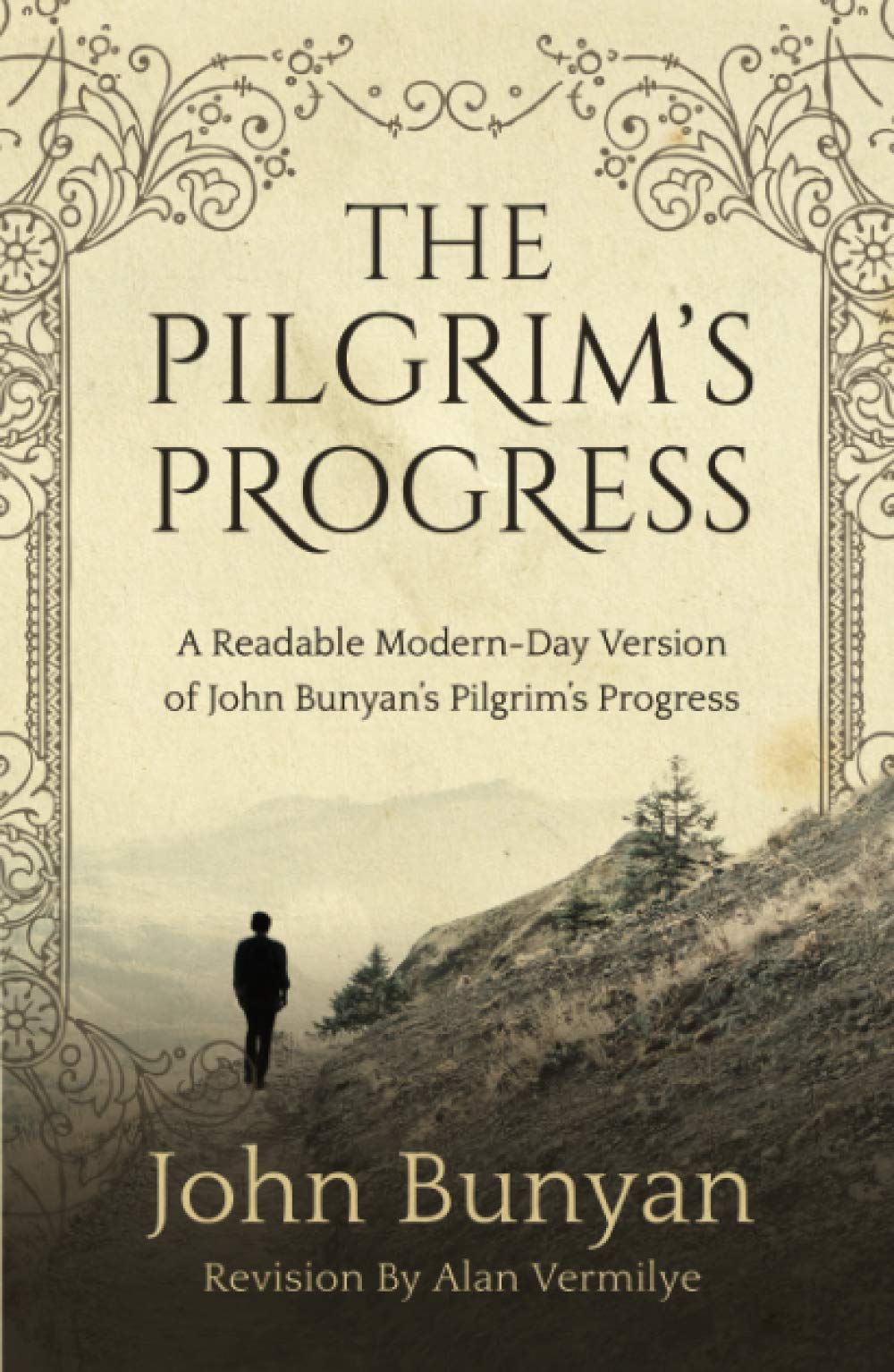The Pilgrim's Progress: A Readable Modern-Day Version of John Bunyan’s Pilgrim’s Progress (Revised and easy-to-read) (The Pilgrim's Progress Series) - 1313