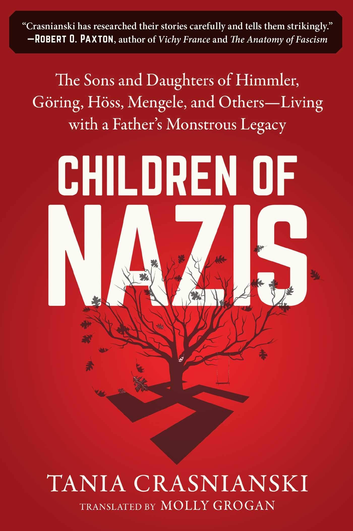 Children of Nazis: The Sons and Daughters of Himmler, Göring, Höss, Mengele, and Others― Living with a Father's Monstrous Legacy