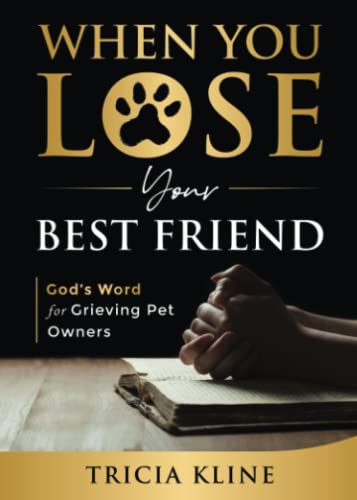 When You Lose Your Best Friend: God's Word for Grieving Pet Owners