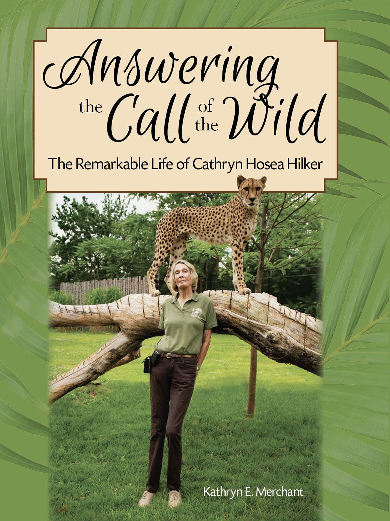 Answering the Call of the Wild: The Remarkable Life of Cathryn Hosea Hilker