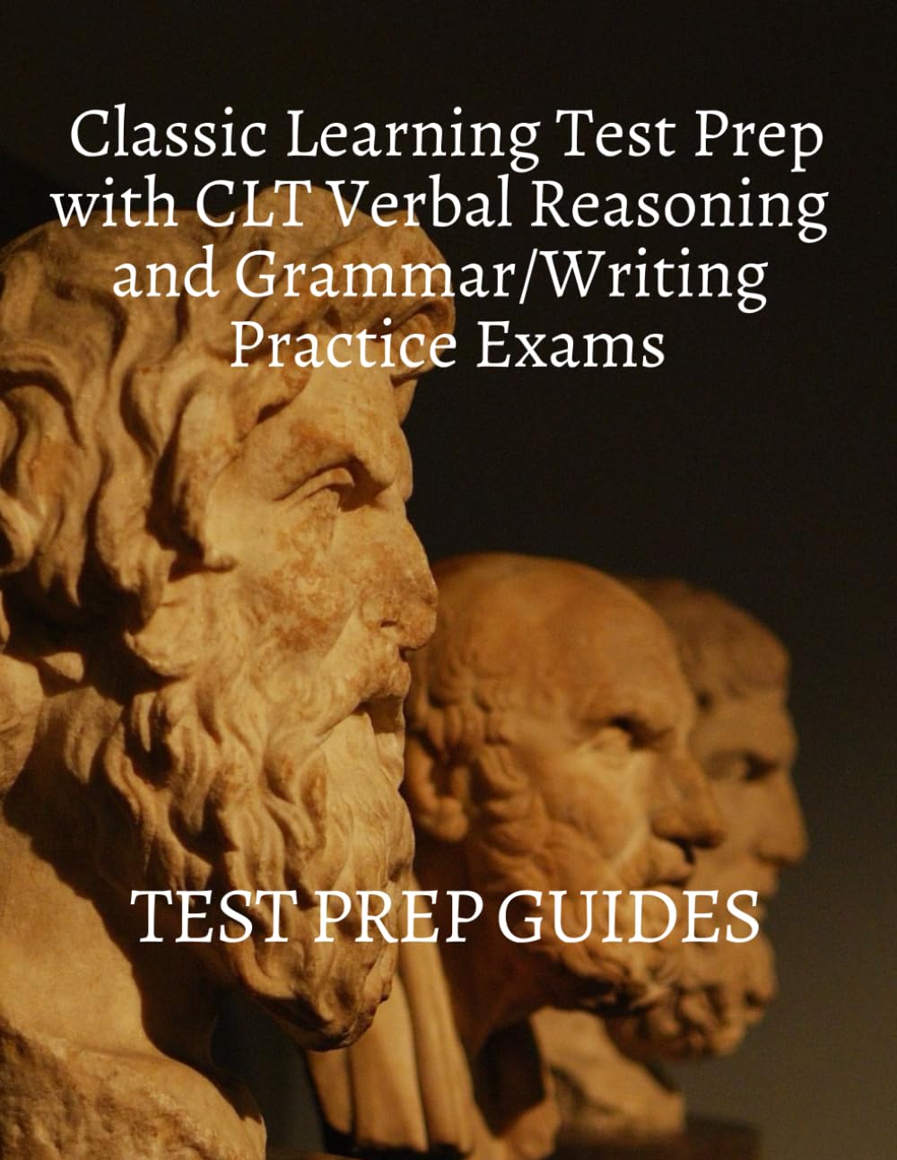 Classic Learning Test Prep with CLT Verbal Reasoning and Grammar/Writing Practice Exams - 8074