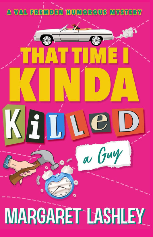 That Time I Kinda Killed a Guy (A Val Fremden Humorous Mystery) - 1380