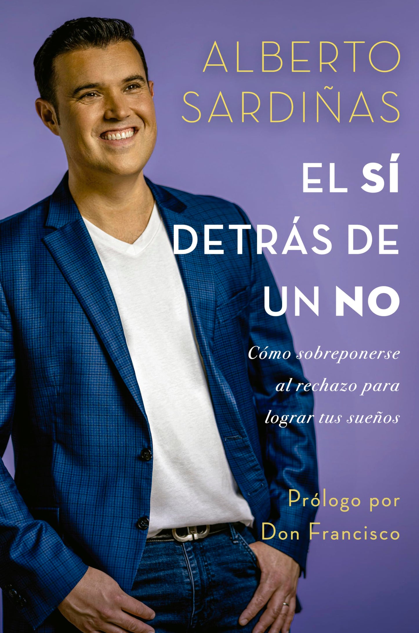 El sí detrás de un no: Cómo sobreponerse al rechazo para lograr tus sueños (Spanish Edition) - 8201