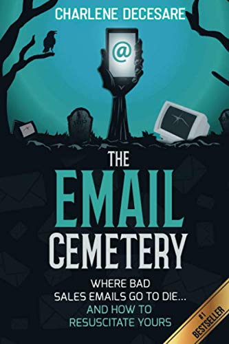 The Email Cemetery: Where Bad Sales Emails Go to Die…and How to Resuscitate Yours