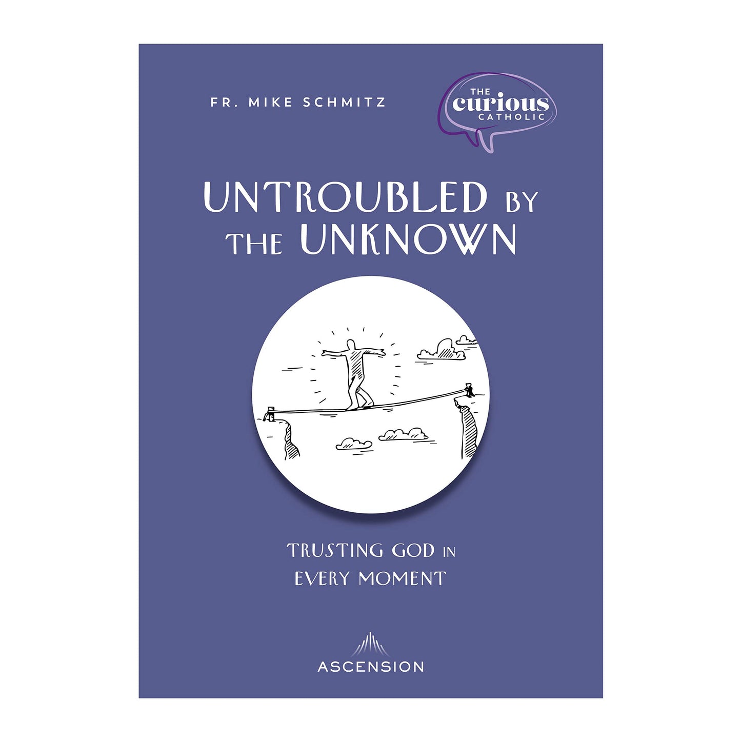 Untroubled by the Unknown: Trusting God in Every Moment - 281