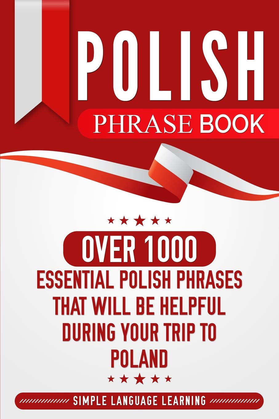 Polish Phrase Book: Over 1000 Essential Polish Phrases That Will Be Helpful During Your Trip to Poland - 5361