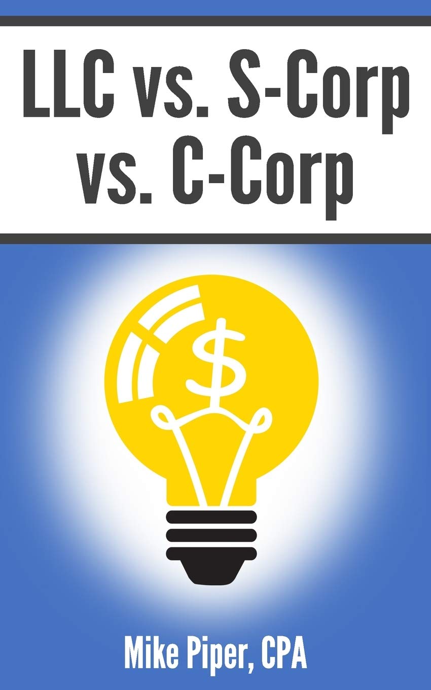 LLC vs. S-Corp vs. C-Corp: Explained in 100 Pages or Less