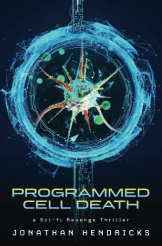 Programmed Cell Death: a Sci-fi Revenge Thriller