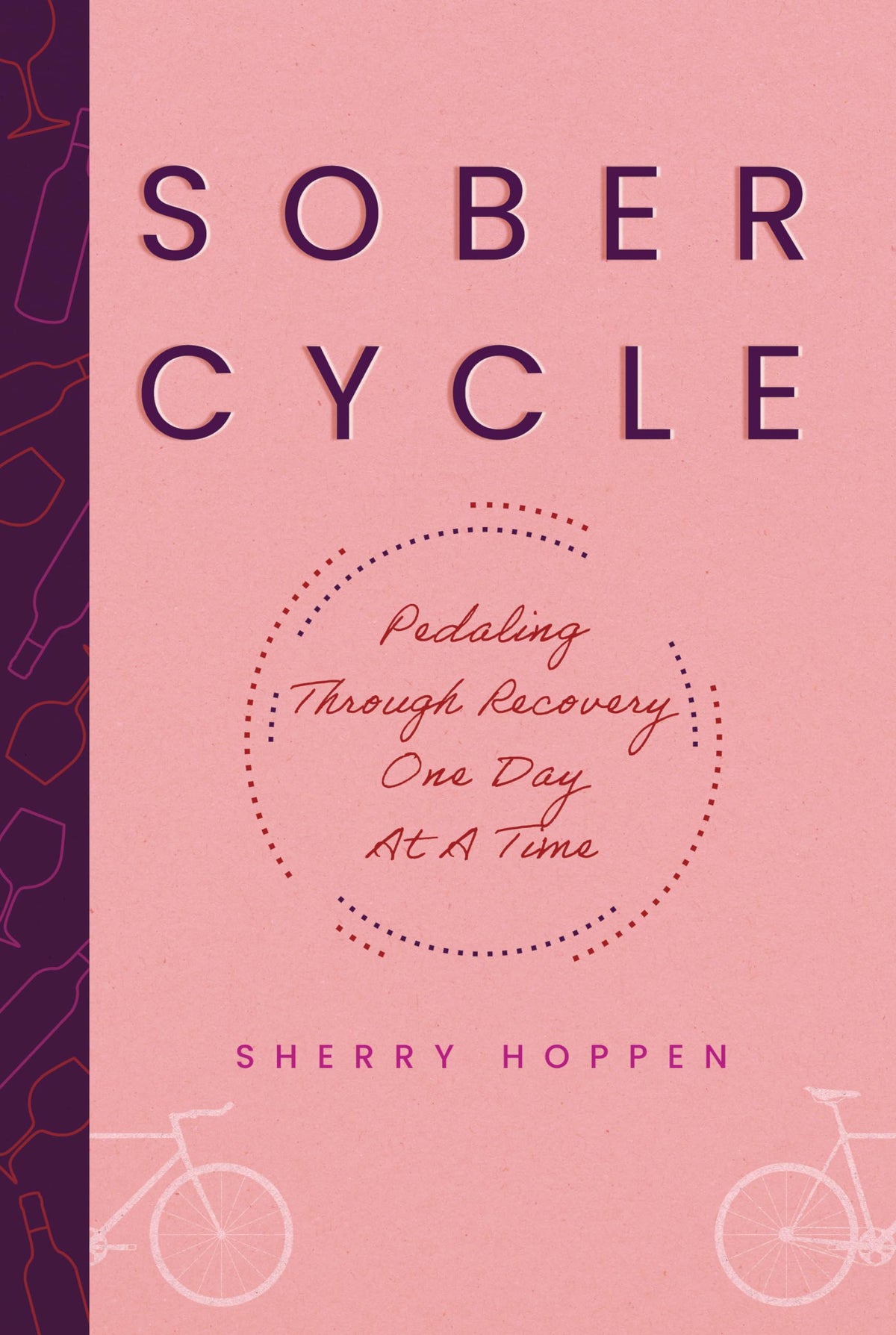 Sober Cycle (Second Edition): Pedaling Through Recovery One Day at a Time