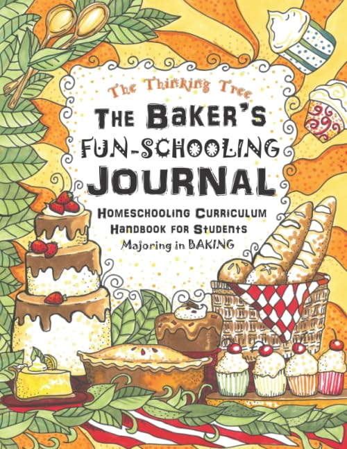 The Baker's Fun-Schooling Journal: Homeschooling Curriculum Handbook for Students Majoring in Baking | The Thinking Tree | Funschooling - 6073