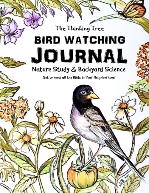 Bird Watching Journal: Nature Study & Backyard Science Get to know all the Birds in Your Neighborhood - The Thinking Tree - 372