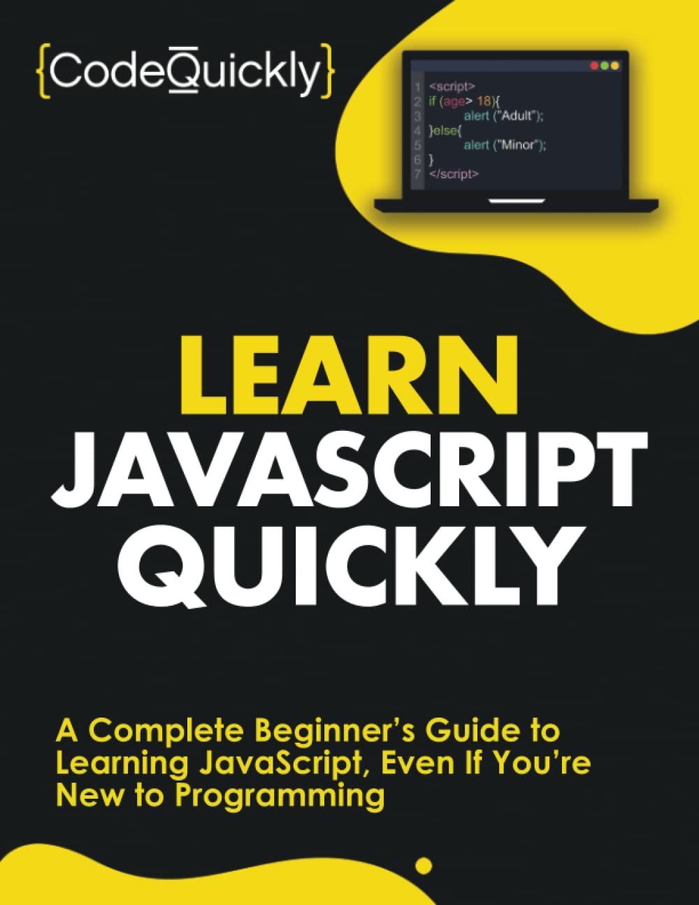 Learn JavaScript Quickly: A Complete Beginner’s Guide to Learning JavaScript, Even If You’re New to Programming (Crash Course With Hands-On Project) - 3446